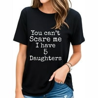 Забавен татко цитат дъщеря, не можеш да ме плашиш, имам тениска на дъщери