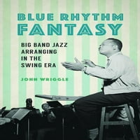 Музика в американския живот: син ритъм фантазия: Биг Бенд джаз аранжиране в ерата на суинга